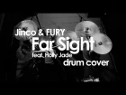 Jinco & FURY – Far Sight (feat. Holly Jade) drum cover 2017