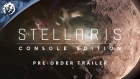 Stellaris: Console Edition - "Tour of the galaxy" - Pre-Order Trailer