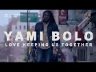 Yami Bolo - Love Keeping Us Together (Official Video)