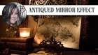 ⚜DIY Antiqued Mirror Technique⚜