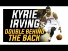 How to: Kyrie Irving Double Behind the Back (CRAZY HANDLE) | NBA Basketball Moves