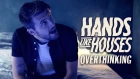 Hands Like Houses - Overthinking (Official Music Video)