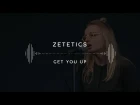 Zetetics — Get You Up (Stage 13)