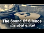 The Sound Of Silence (Disturbed version) acoustic guitar cover