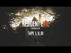 Resident Evil 7: Tape 1, 2, 3 (Trailer)