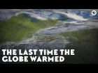 The Last Time the Globe Warmed