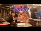 Let's Smoke в Yakki. Эпизод 02.
