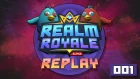 Realm Royale Replay Episode 1 - 06/28/2018