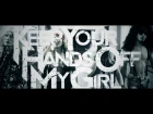 KEEP YOUR HANDs OFF MY GIRL - ”Bad" Official Music Video