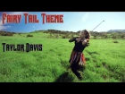 Fairy Tail Theme (Violin) Taylor Davis