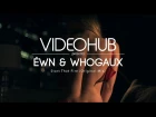ÉWN & Whogaux - Start That Fire (VideoHUB) #enjoybeauty