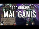 Card Origins #7 - Mal'Ganis