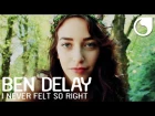 Ben Delay - I Never Felt So Right (Official Video)