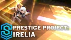 Prestige PROJECT: Irelia Skin Spotlight - Pre-Release - League of Legends