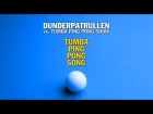 Tumba Ping Pong Song (Dunderpatrullen vs. Tumba Ping Pong Show)