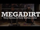 Alexander Makhteev & Dmitriy Pereverzev - MEGADIRT (Troy Stetina & Tony Burton cover)