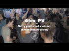 Alex_PV - Sorry You're Not A Winner (Enter Shikari Cover)