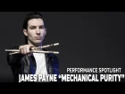Performance Spotlight: James Payne - Mechanical Purity