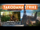 ► STRIKE ON TAKODANA! - Star Wars Battlefront 2 New Map (Exclusive Beta Gameplay)