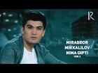 Mirabror Mirxalilov - Nima qipti | Мираброр Мирхалилов - Нима кипти (ver 2)