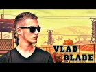 Vlad Blade - Я попал в беду [Новые Клипы 2016]