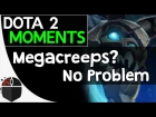 Dota 2 Moments - Megacreeps? No Problem