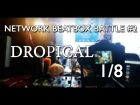 DROPICAL | 1/8 NETWORK BEATBOX BATTLE #2