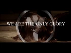 I Die You're Dead - We Are The Only Glory (Official Music Video)