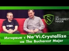 Интервью с Na'Vi.Crystallize @ The Bucharest Major