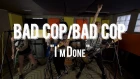 Bad Cop / Bad Cop - I'm Done (Live from The Rock Room)