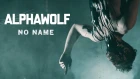 Alpha Wolf - No Name (Official Music Video)