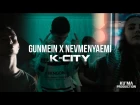 Gunmein x Nevmenyaemi - K-City / KU'MA PRODUCTION