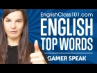 Learn the Top 10 "Gamer Speak" Words in English