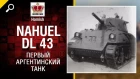 Nahuel DL 43 - Первый Аргентинский Танк - Будь готов! - от Homish [World of Tanks]