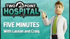 Two Point Hospital: Five minutes with Lauran and Craig