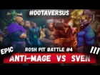 ROSH PIT BATTLE #4 | ANTI-MAGE vs SVEN | DOTA VERSUS