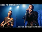 Chester Bennington Tribute feat. Ryan Shuck & Wes Geer  'One More Light'  Rock to Recovery 2