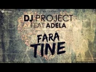 Dj Project feat. Adela - Fara Tine (Official Single)