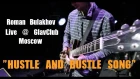 Roman Bulakhov - Hustle and Bustle song - LIVE @ ГЛАВCLUB 20/05/2018