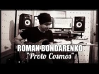 Roman Bondarenko - "Proto Cosmos"(cover)