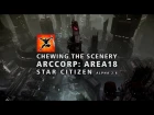Chewing the Scenery: ArcCorp Area18 [Star Citizen Alpha 2.6]