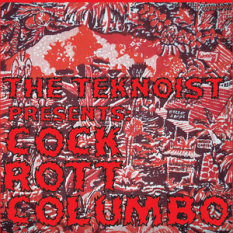 The Teknoist Presents: Cock Rott Columbo
