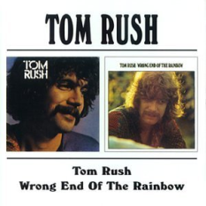 Tom Rush / Wrong End Of The Rainbow