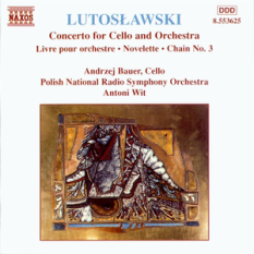 Cello Concerto / Livre Pour Orchestre / Novelette / Chain III (Polish National radio Symphony Orchestra feat. conductor: Antoni Wit)