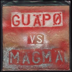 Guapo vs Magma