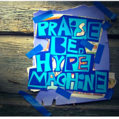 Praise Be, Hype Machine