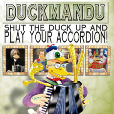 Shut The Duck Up And Play Your Accordion